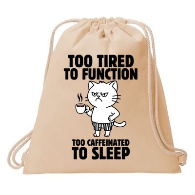 Too Tired To Function Too Caffeinated To Sleep Drawstring Bag
