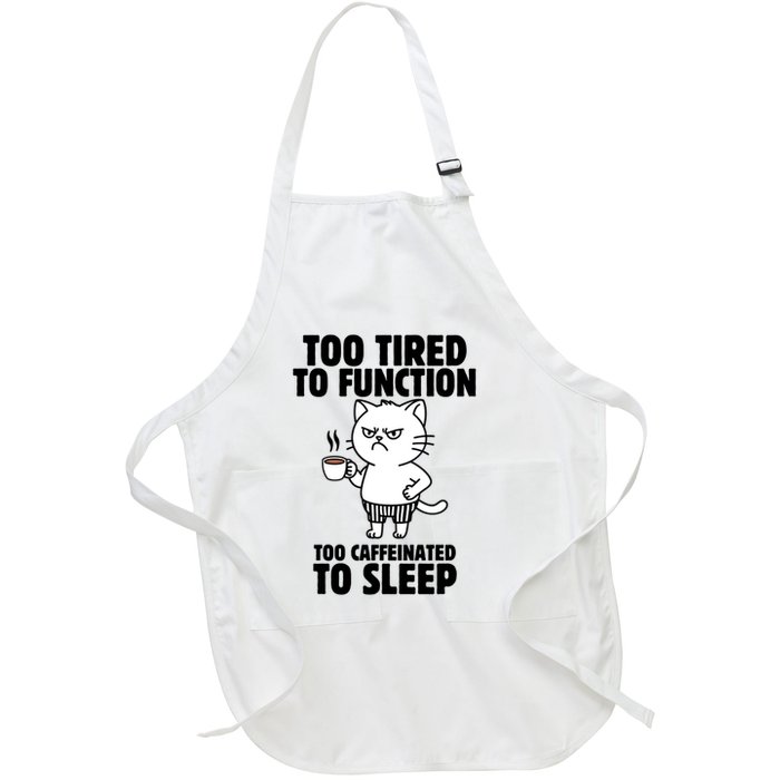 Too Tired To Function Too Caffeinated To Sleep Full-Length Apron With Pockets