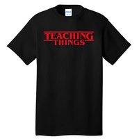 Teaching Things Trend Funny Back To School Teachers Students Tall T-Shirt