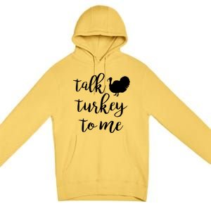 Talk Turkey To Me Gift Premium Pullover Hoodie