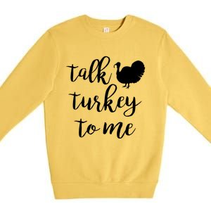 Talk Turkey To Me Gift Premium Crewneck Sweatshirt