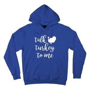 Talk Turkey To Me Gift Hoodie