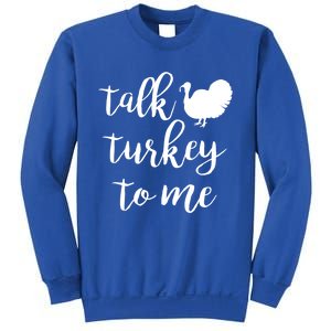 Talk Turkey To Me Gift Sweatshirt