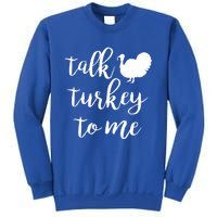 Talk Turkey To Me Gift Sweatshirt