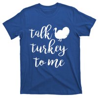 Talk Turkey To Me Gift T-Shirt