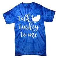 Talk Turkey To Me Gift Tie-Dye T-Shirt