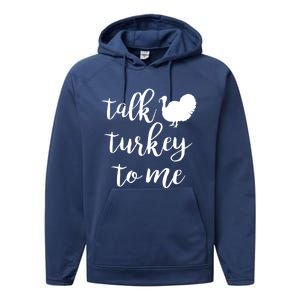 Talk Turkey To Me Gift Performance Fleece Hoodie