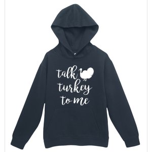 Talk Turkey To Me Gift Urban Pullover Hoodie