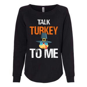 Talk Turkey To Me Thanksgiving Dinner Family Joke Meaningful Gift Womens California Wash Sweatshirt