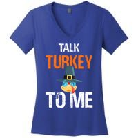 Talk Turkey To Me Thanksgiving Dinner Family Joke Meaningful Gift Women's V-Neck T-Shirt