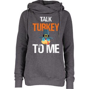 Talk Turkey To Me Thanksgiving Dinner Family Joke Meaningful Gift Womens Funnel Neck Pullover Hood