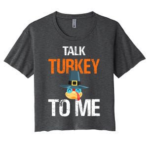 Talk Turkey To Me Thanksgiving Dinner Family Joke Meaningful Gift Women's Crop Top Tee