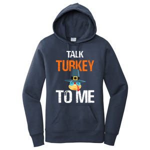 Talk Turkey To Me Thanksgiving Dinner Family Joke Meaningful Gift Women's Pullover Hoodie