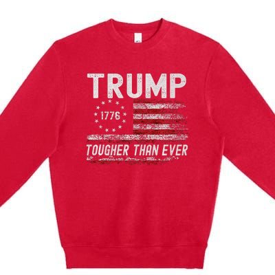 Trump Tougher Than Ever President Donald Trump Us Flag Premium Crewneck Sweatshirt