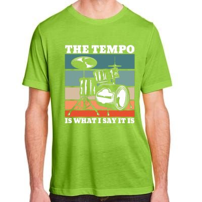 Tempo The Tempo Is What I Say It Is Drummer Tempo Drummers Gift Adult ChromaSoft Performance T-Shirt