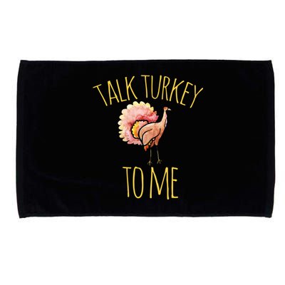 Talk Turkey To Me Gift Family Thanksgiving Dinner Microfiber Hand Towel