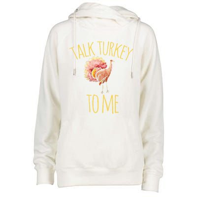 Talk Turkey To Me Gift Family Thanksgiving Dinner Womens Funnel Neck Pullover Hood