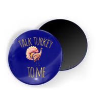 Talk Turkey To Me Gift Family Thanksgiving Dinner Magnet