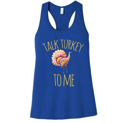 Talk Turkey To Me Gift Family Thanksgiving Dinner Women's Racerback Tank