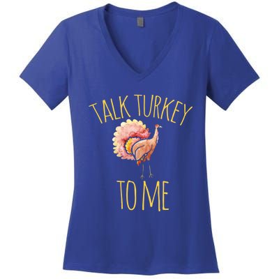 Talk Turkey To Me Gift Family Thanksgiving Dinner Women's V-Neck T-Shirt