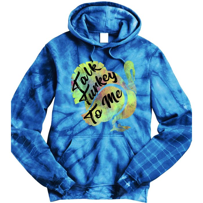 Talk Turkey To Me Thanksgiving Funny Cute Fall Turkey Cute Gift Tie Dye Hoodie