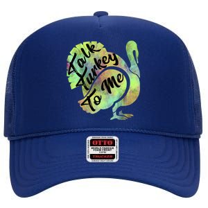 Talk Turkey To Me Thanksgiving Funny Cute Fall Turkey Cute Gift High Crown Mesh Back Trucker Hat