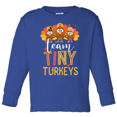 Team Tiny Turkeys Nurse Turkey Thanksgiving Fall Nicu Nurse Gift Toddler Long Sleeve Shirt