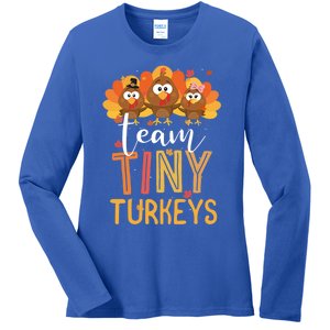 Team Tiny Turkeys Nurse Turkey Thanksgiving Fall Nicu Nurse Gift Ladies Long Sleeve Shirt