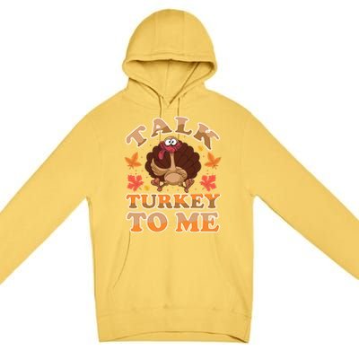 Talk Turkey To Me Turkey Day Family Thanksgiving Great Gift Premium Pullover Hoodie