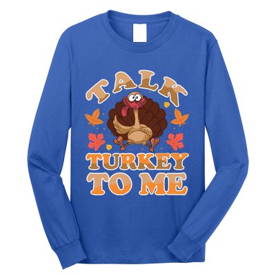 Talk Turkey To Me Turkey Day Family Thanksgiving Great Gift Long Sleeve Shirt