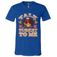 Talk Turkey To Me Turkey Day Family Thanksgiving Great Gift V-Neck T-Shirt