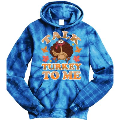 Talk Turkey To Me Turkey Day Family Thanksgiving Great Gift Tie Dye Hoodie