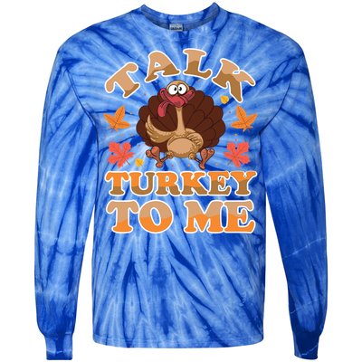 Talk Turkey To Me Turkey Day Family Thanksgiving Great Gift Tie-Dye Long Sleeve Shirt