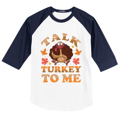 Talk Turkey To Me Turkey Day Family Thanksgiving Great Gift Baseball Sleeve Shirt