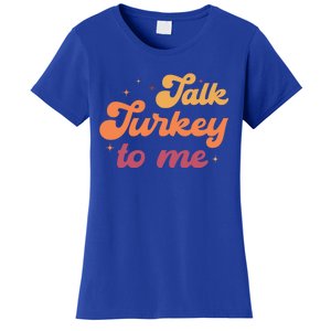 Talk Turkey To Me Leg Day Funny Thanksgiving Cool Gift Women's T-Shirt