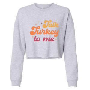 Talk Turkey To Me Leg Day Funny Thanksgiving Cool Gift Cropped Pullover Crew