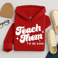 Team Them To Be Kind Hoodie