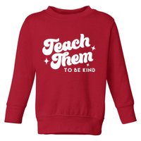 Team Them To Be Kind Toddler Sweatshirt
