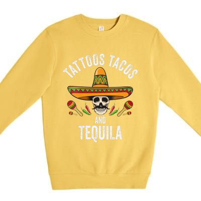 Tattoos Tacos Tequila Mexican Skull Cinco De Mayo Premium Crewneck Sweatshirt