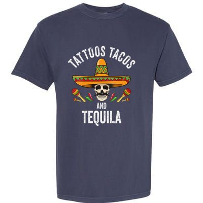 Tattoos Tacos Tequila Mexican Skull Cinco De Mayo Garment-Dyed Heavyweight T-Shirt