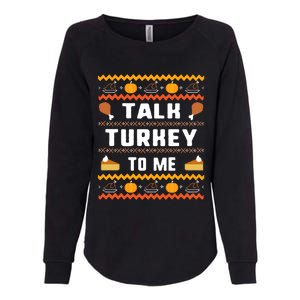 Talk Turkey To Me Thanksgiving Ugly Funny Gift Womens California Wash Sweatshirt