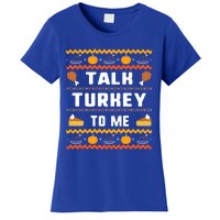 Talk Turkey To Me Thanksgiving Ugly Funny Gift Women's T-Shirt