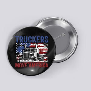 Trucker Truck Truck Driver Truckers Move America Button