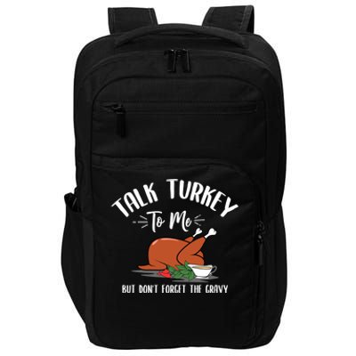 Talk Turkey To Me With Gravy Turkey Lover Thanksgiving Day Meaningful Gift Impact Tech Backpack