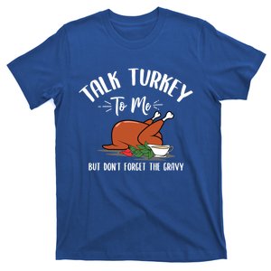 Talk Turkey To Me With Gravy Turkey Lover Thanksgiving Day Meaningful Gift T-Shirt