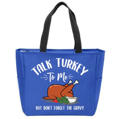 Talk Turkey To Me With Gravy Turkey Lover Thanksgiving Day Meaningful Gift Zip Tote Bag