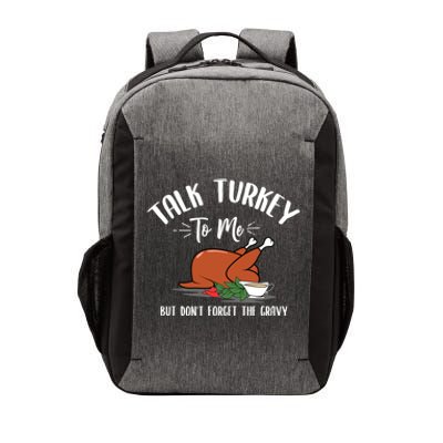 Talk Turkey To Me With Gravy Turkey Lover Thanksgiving Day Meaningful Gift Vector Backpack