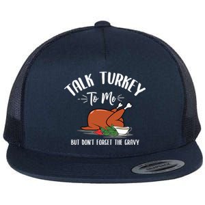 Talk Turkey To Me With Gravy Turkey Lover Thanksgiving Day Meaningful Gift Flat Bill Trucker Hat