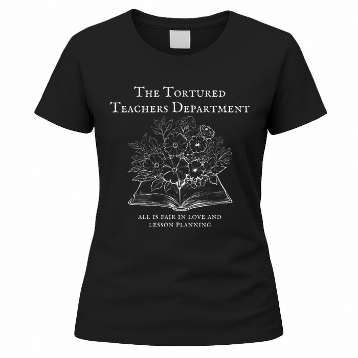 The Tortured Teachers Department Funny Teacher All Is Fair Women's T-Shirt