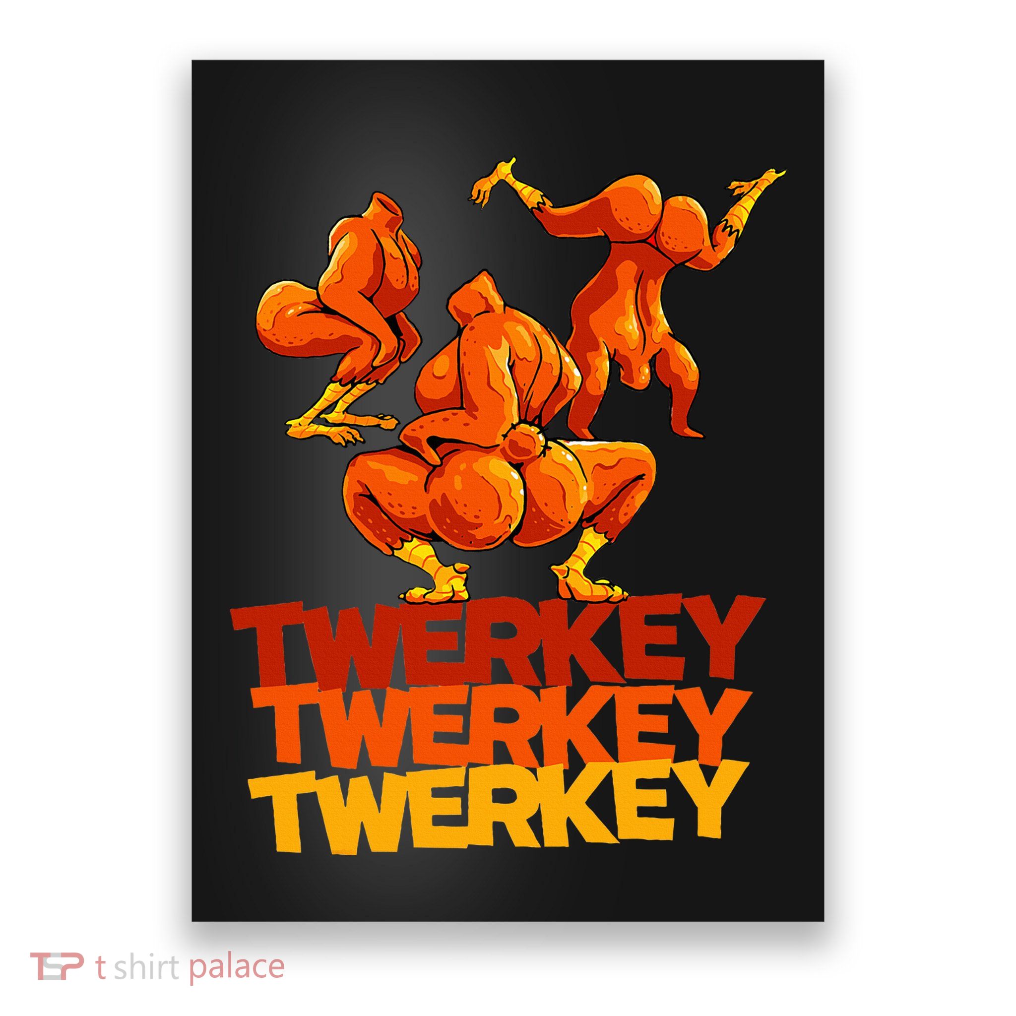 Twerkey Twerking Turkey Funny Thanksgiving Twerk Turkey Poster